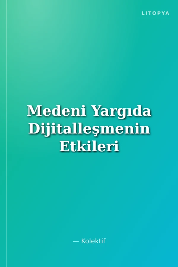 Medeni Yargıda Dijitalleşmenin Etkileri