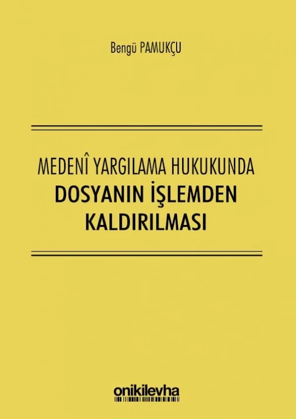 Medeni Yargılama Hukukunda Dosyanın İşlemden Kaldırılması