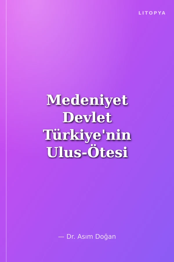 Medeniyet Devlet Türkiye'nin Ulus-Ötesi Kimliği