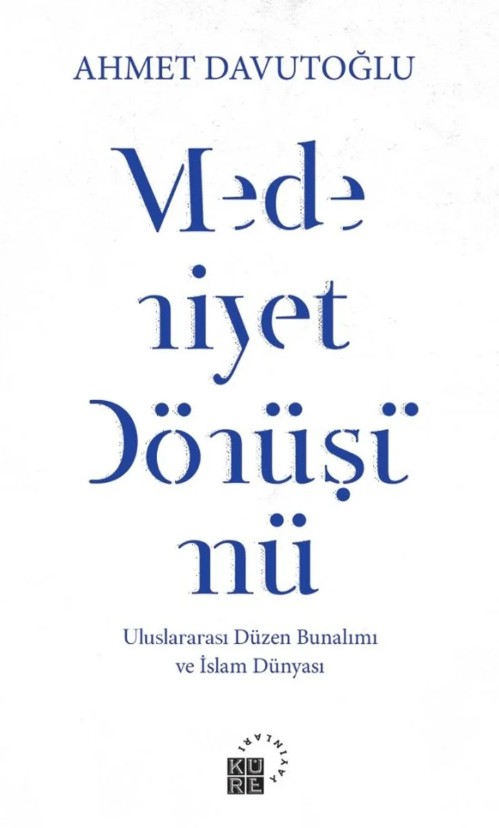Medeniyet Dönüşümü Uluslararası Düzen Bunalımı ve İslam Dünyası