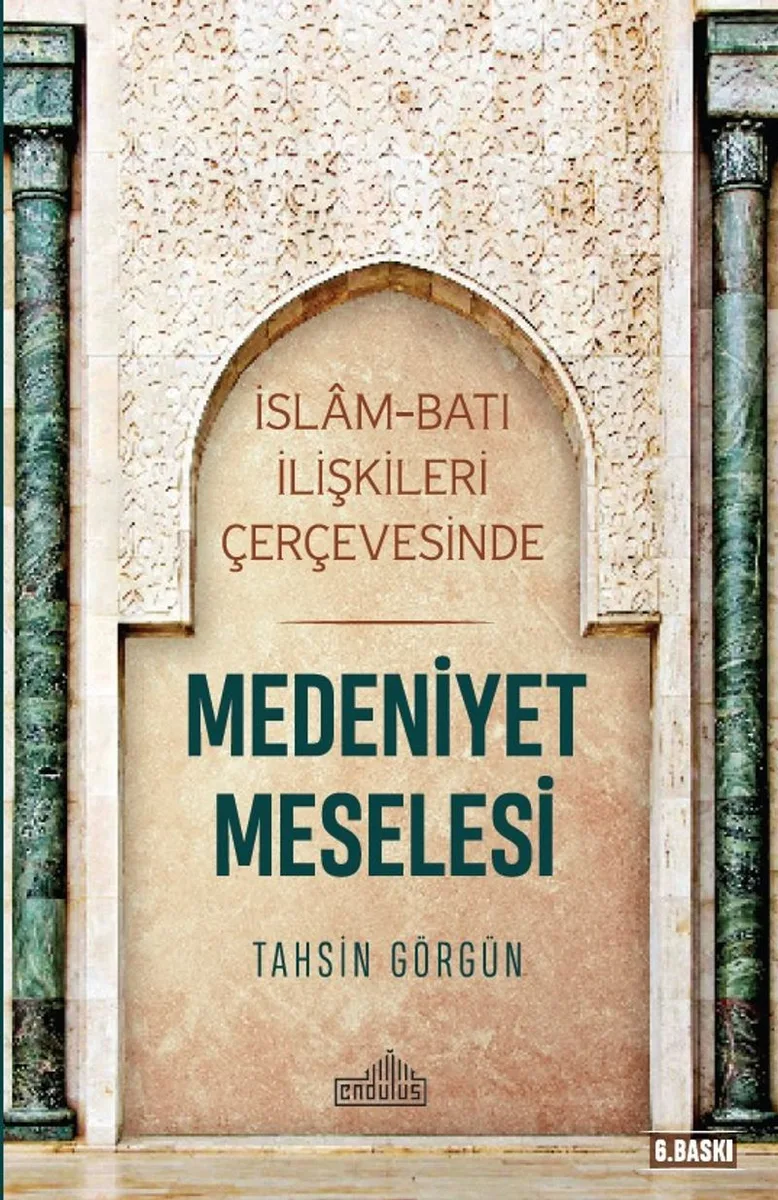Medeniyet Meselesi İslam ve Batı İlişkileri Çerçevesinde