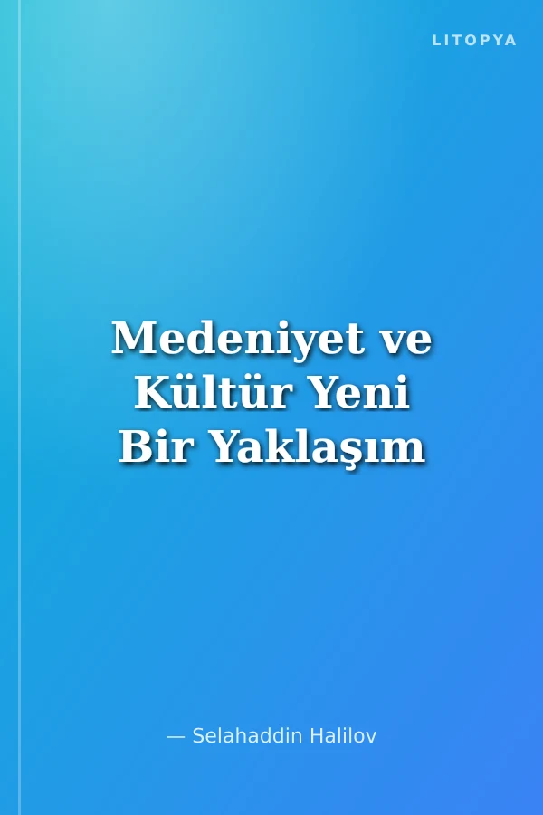 Medeniyet ve Kültür Yeni Bir Yaklaşım