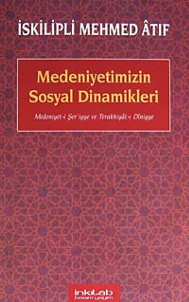 Medeniyetimizin Sosyal Dinamikleri Medeniyet-i Şer'iyye ve Terakkiyat-ı Diniyye