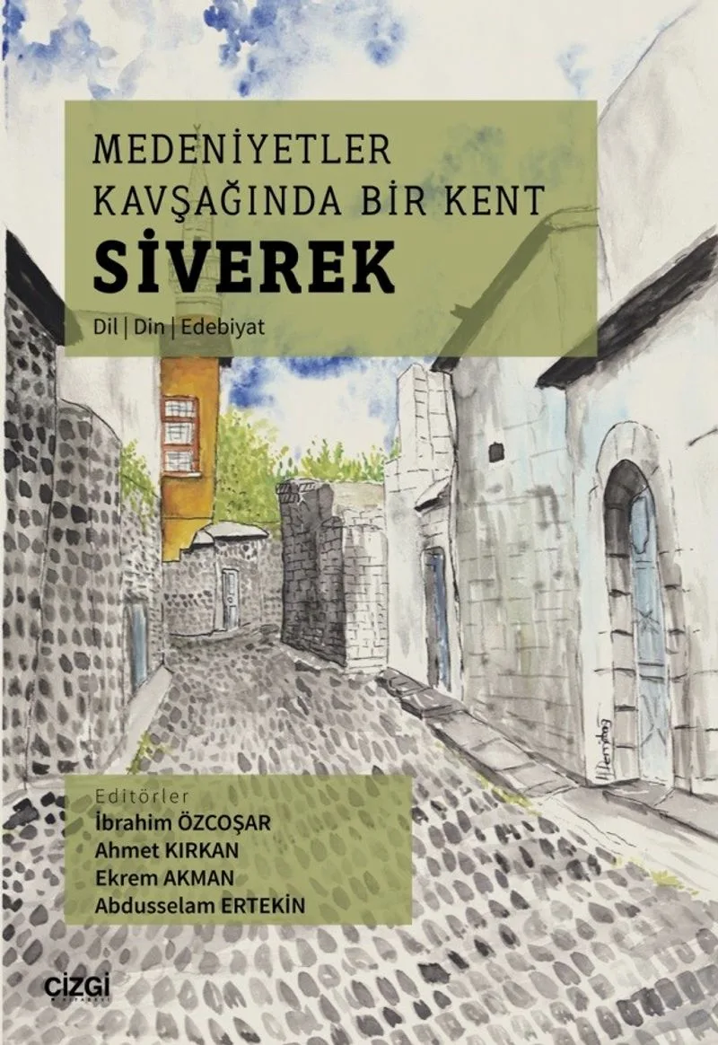 Medeniyetler Kavşağında Bir Kent Siverek (Dil &ndash; Din &ndash; Edebiyat)