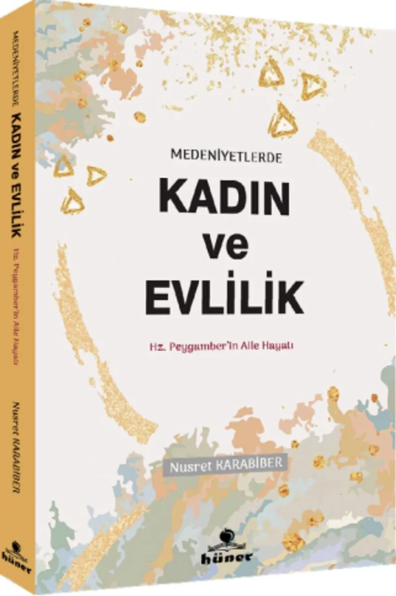 Medeniyetlerde Kadın ve Evlilik Hz. Peygamberin Aile Hayatı