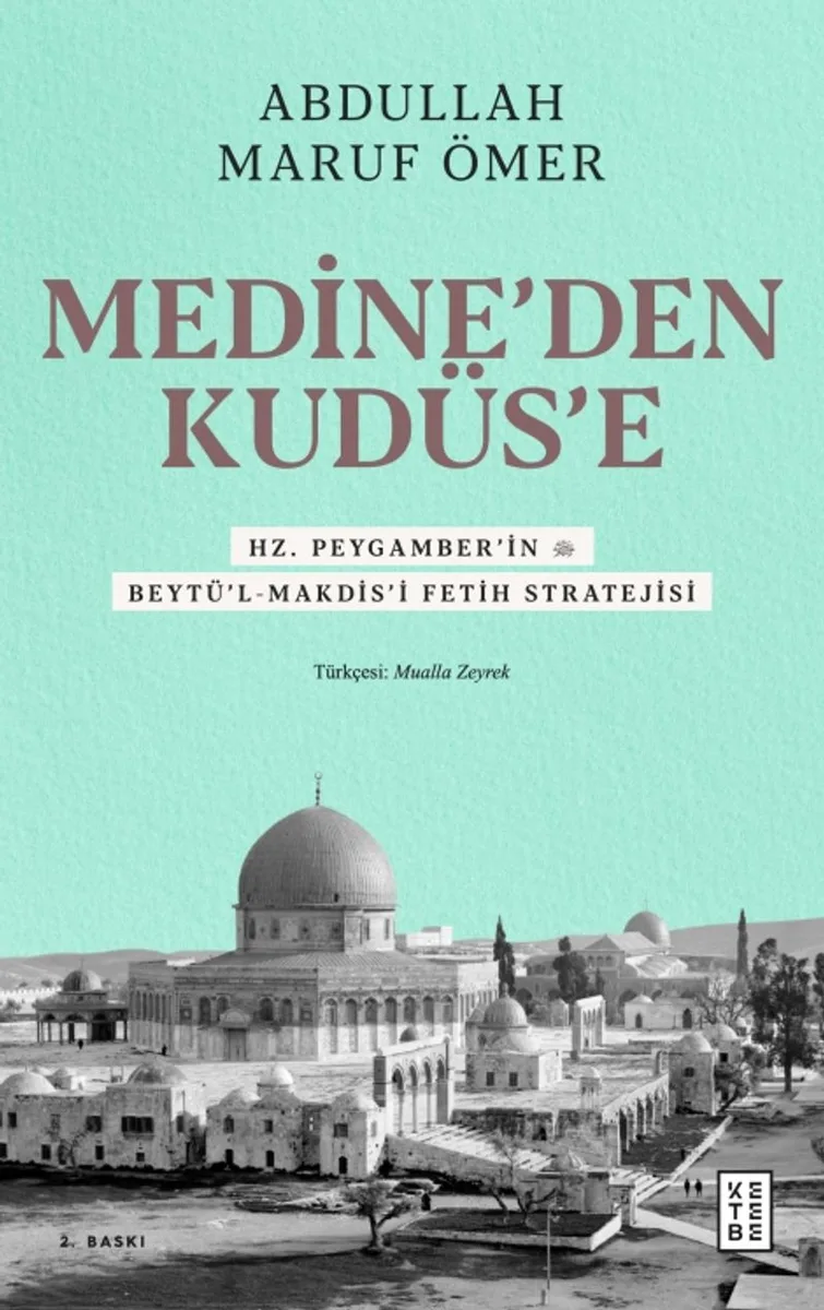 Medine'den Kudüs'e Hz. Peygamber'in (sav) Beytü'l-Makdis'i Fetih Stratejisi