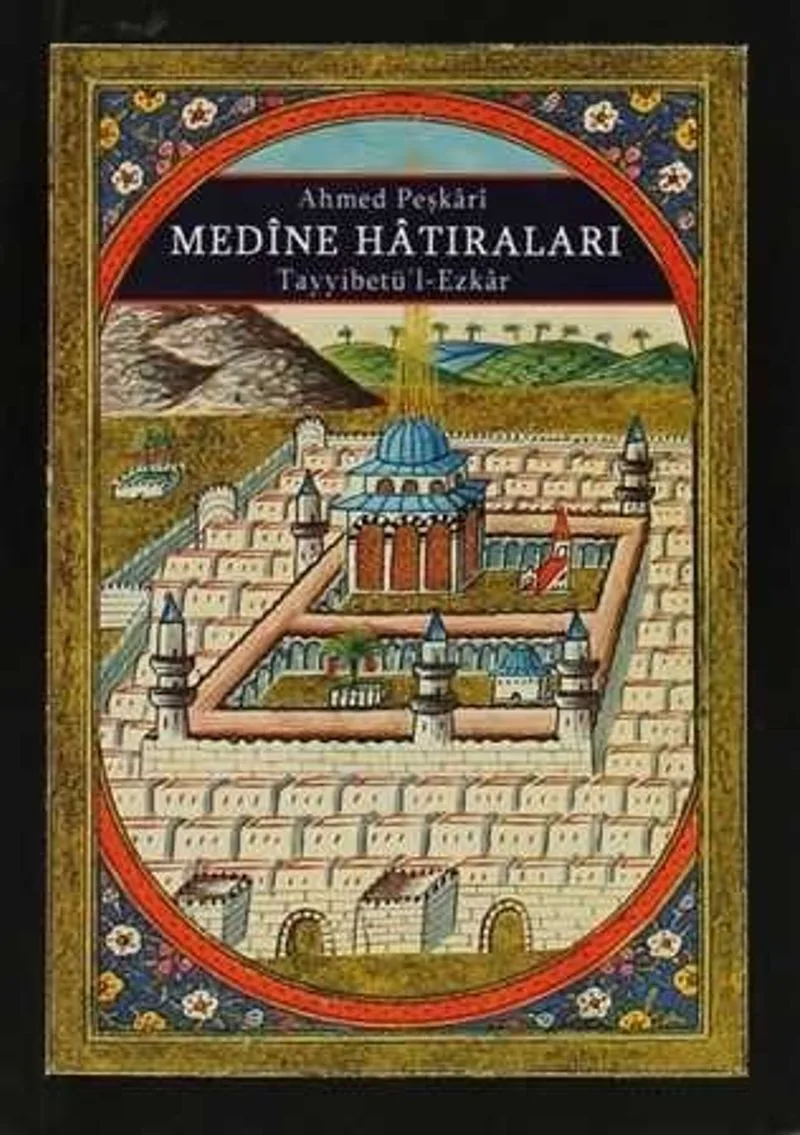 Medine Hatıraları Tayyibetü'l Ezkar (Cep boy)