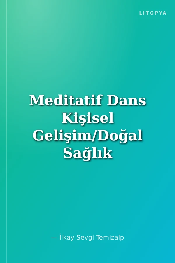 Meditatif Dans Kişisel Gelişim/Doğal Sağlık Beden Zihin Felsefesi Estetik