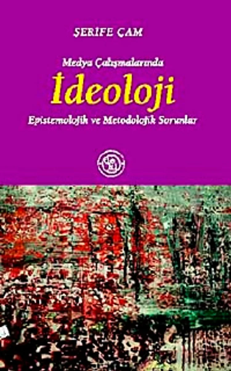 Medya Çalışmalarında İdeoloji Epistemolojik ve Metodolojik Sorunlar