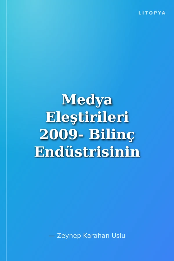 Medya Eleştirileri 2009- Bilinç Endüstrisinin İktidar ve Siyaset Pratikleri