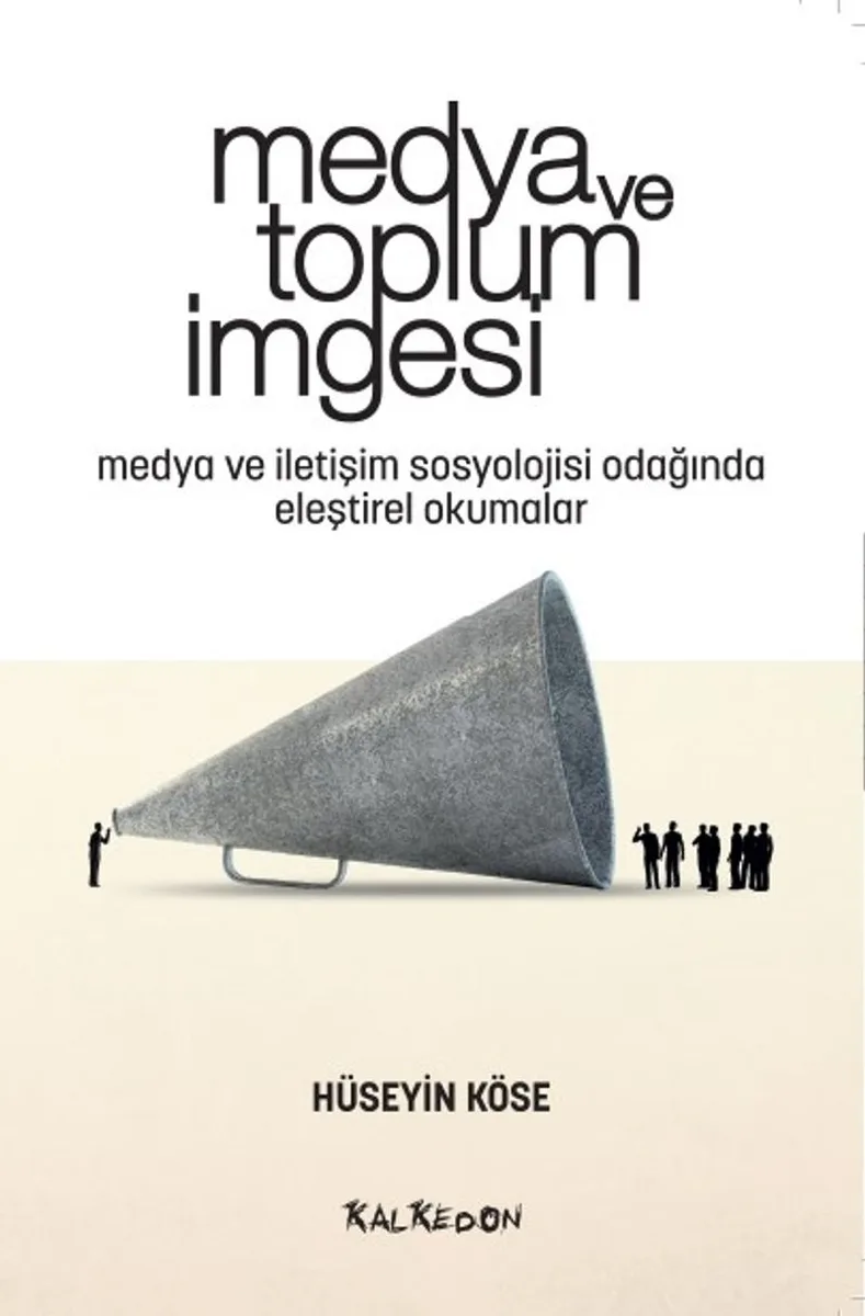 Medya ve Toplum İmgesi Medya ve İletişim Sosyolojisi Odağında Eleştirel Okumalar