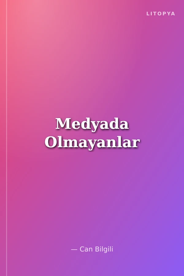 Medyada Olmayanlar