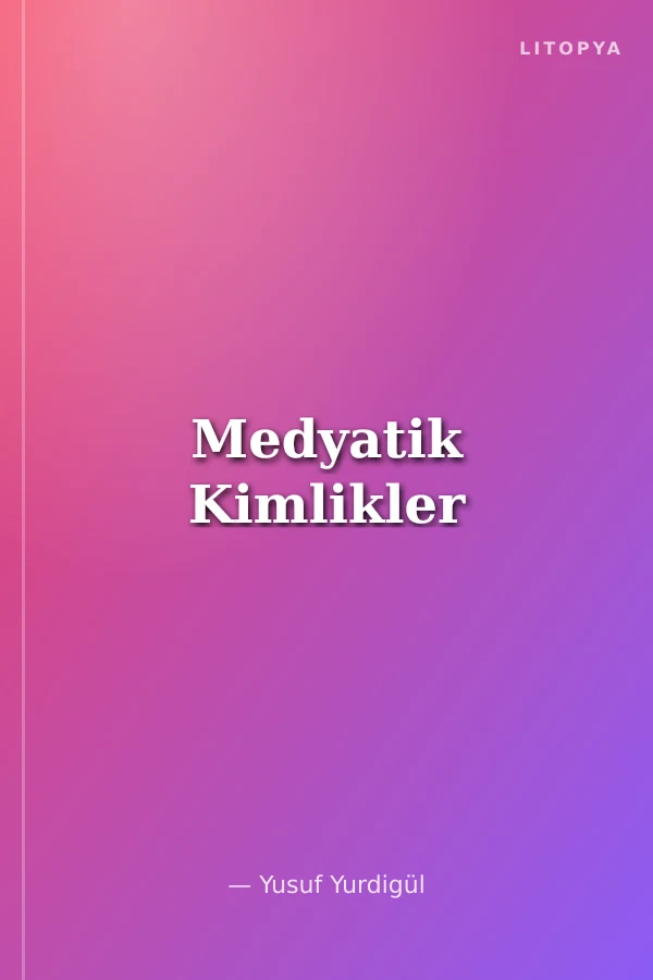 Medyatik Kimlikler