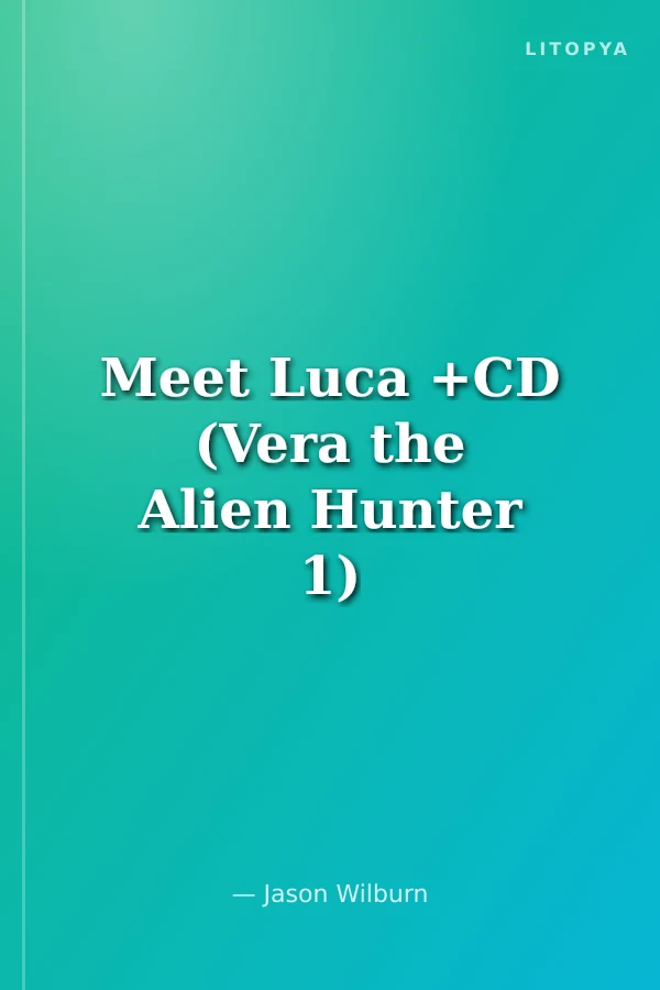 Meet Luca +CD (Vera the Alien Hunter 1)