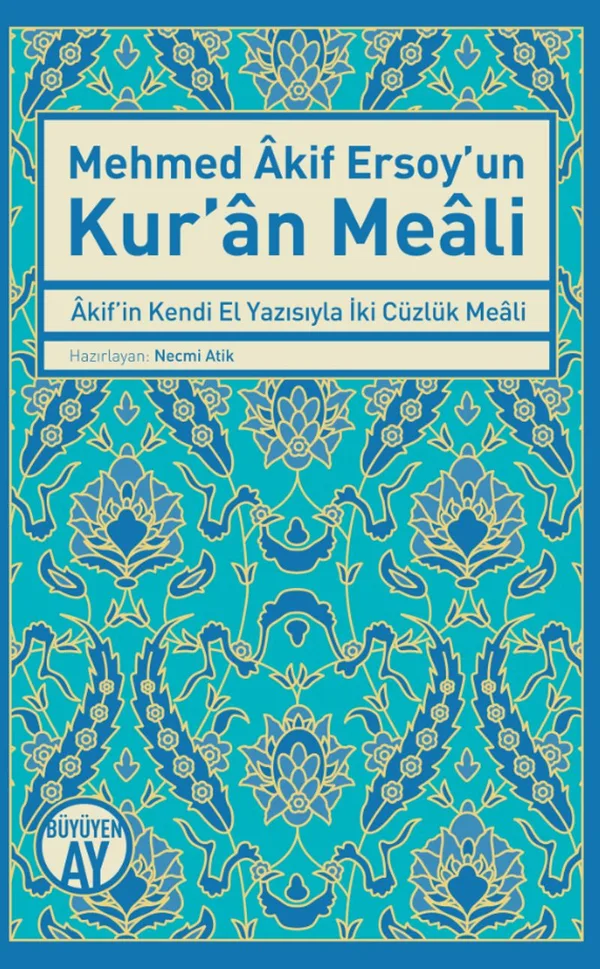 Mehmed Akif Ersoy'un Kur'an Meali Akif'in Kendi El Yazısıyla İki Cüzlük Meali