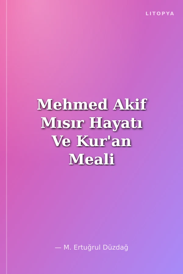 Mehmed Akif Mısır Hayatı Ve Kur'an Meali