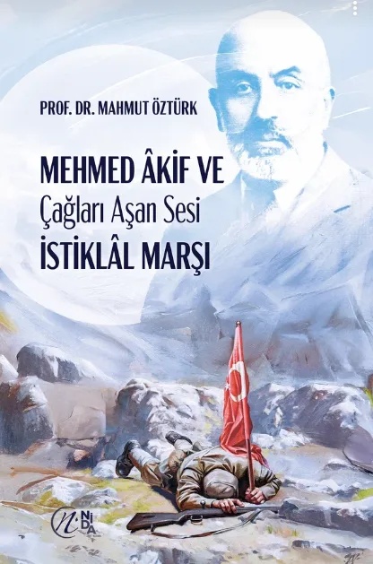 Mehmed Âkif ve Çağları Aşan Sesi İstiklâl Marşı