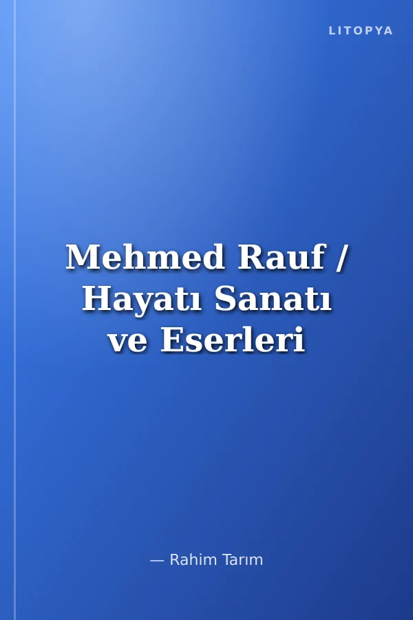Mehmed Rauf / Hayatı Sanatı ve Eserleri