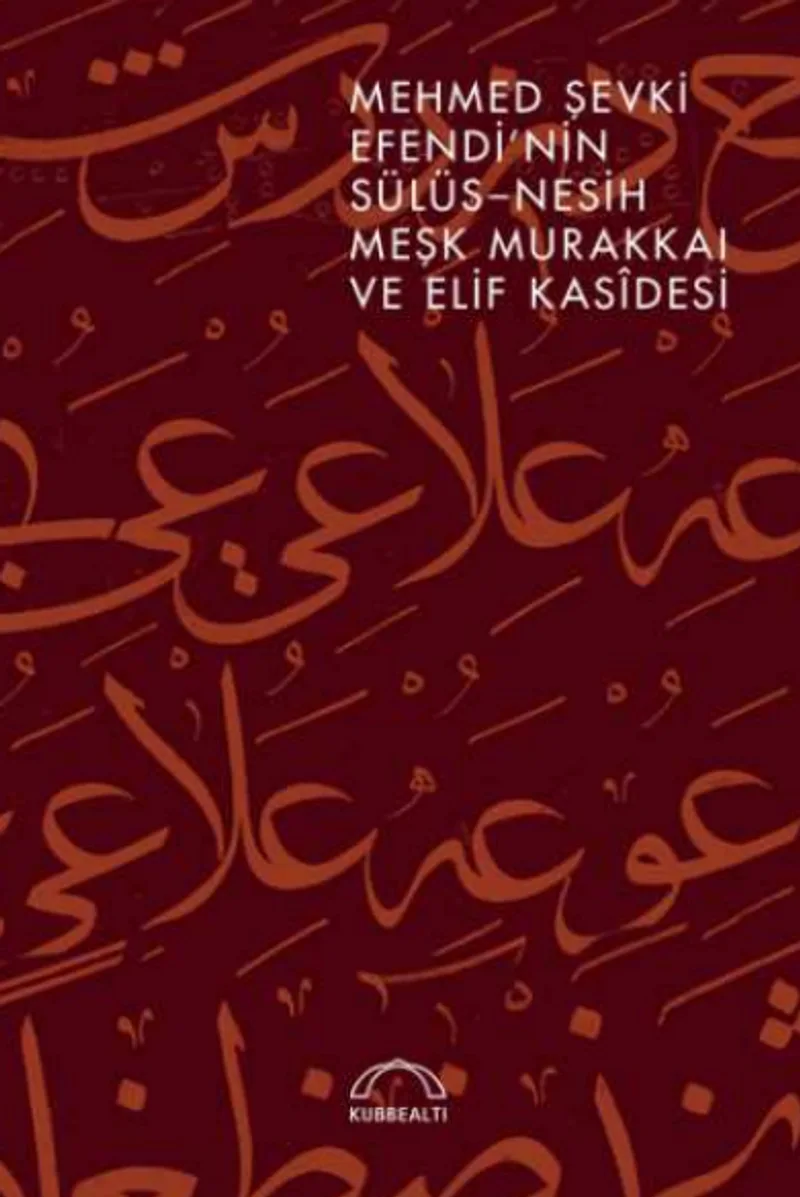 Mehmed Şevki Efendi'nin Sülüs-Nesih Meşk Murakkaı ve Elif Kas&icirc;desi