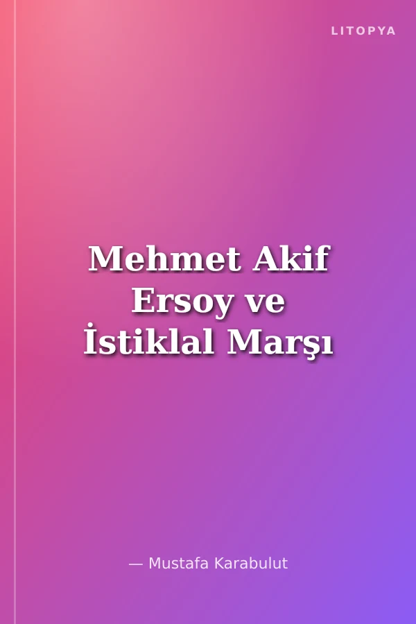 Mehmet Akif Ersoy ve İstiklal Marşı