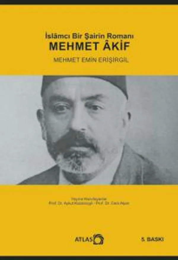 Mehmet Akif / İslamcı Bir Şairin Romanı