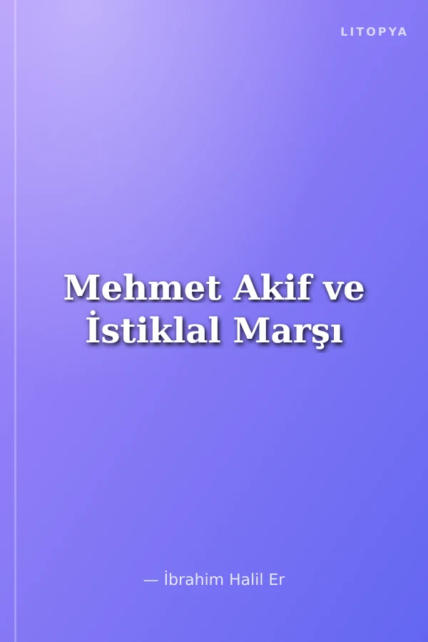 Mehmet Akif ve İstiklal Marşı