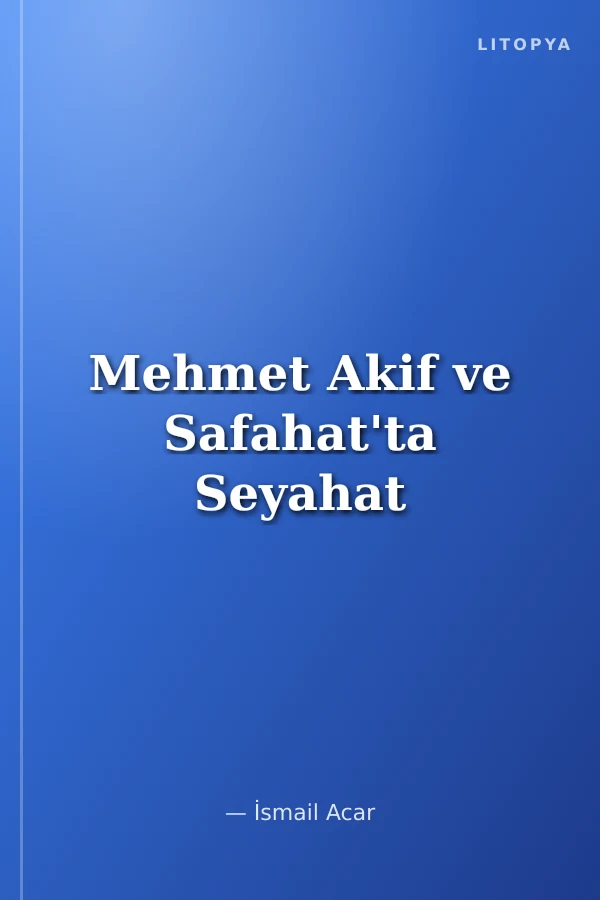Mehmet Akif ve Safahat'ta Seyahat
