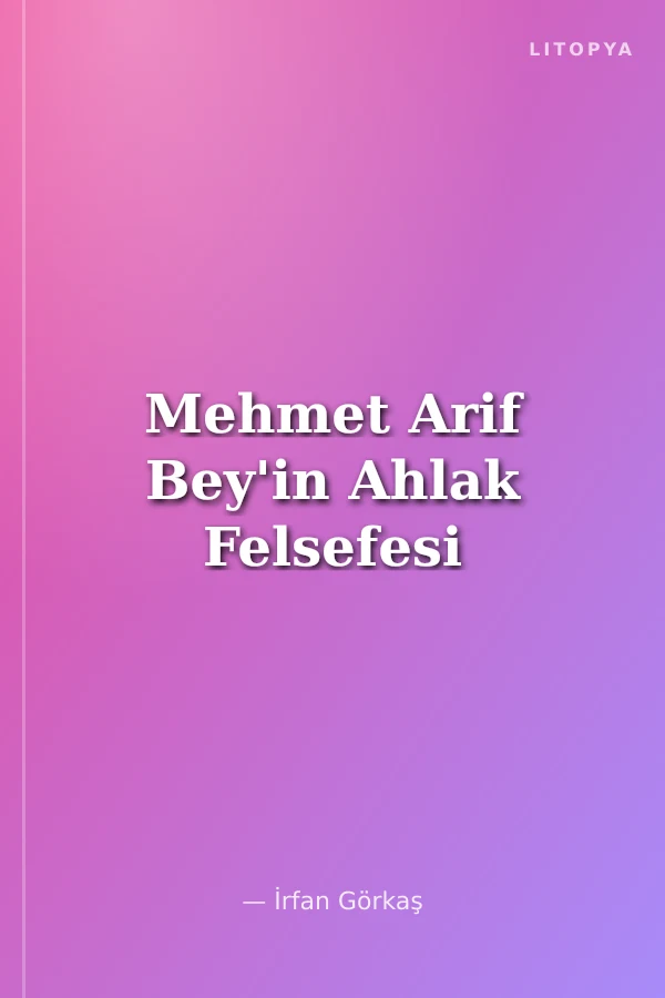 Mehmet Arif Bey'in Ahlak Felsefesi