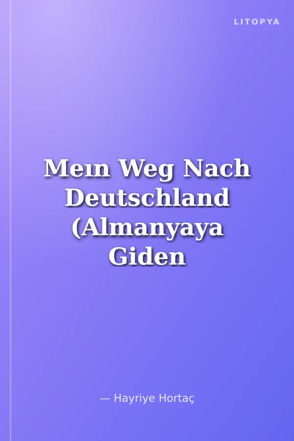 Meın Weg Nach Deutschland (Almanyaya Giden Yolum)