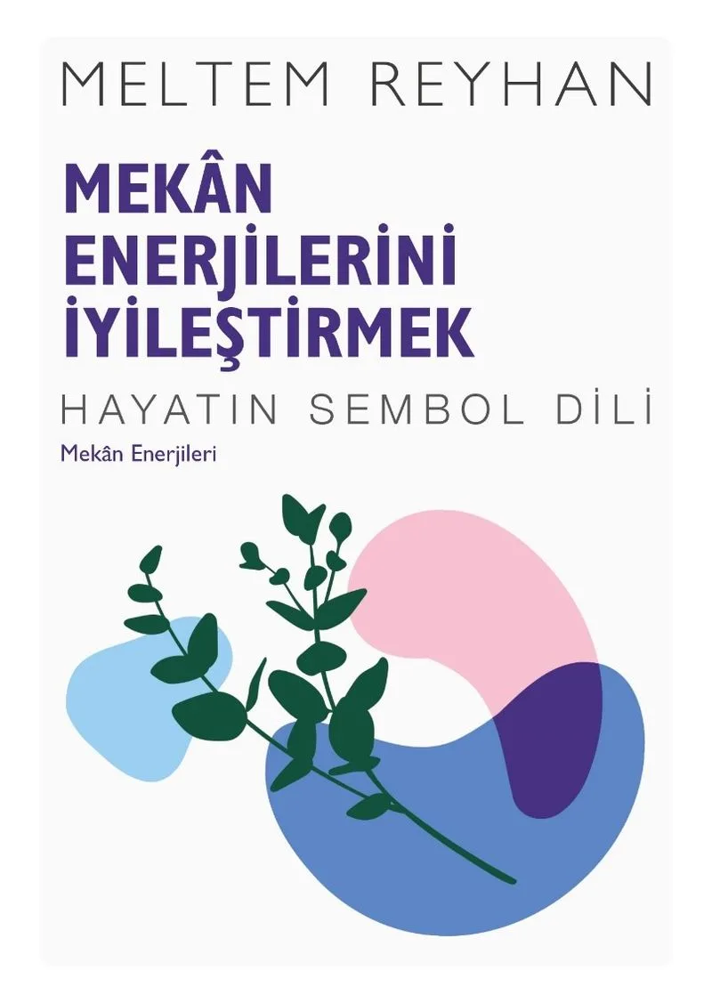 Mekan Enerjilerini İyileştirmek Hayatın Sembol Dili Mekan Enerjileri