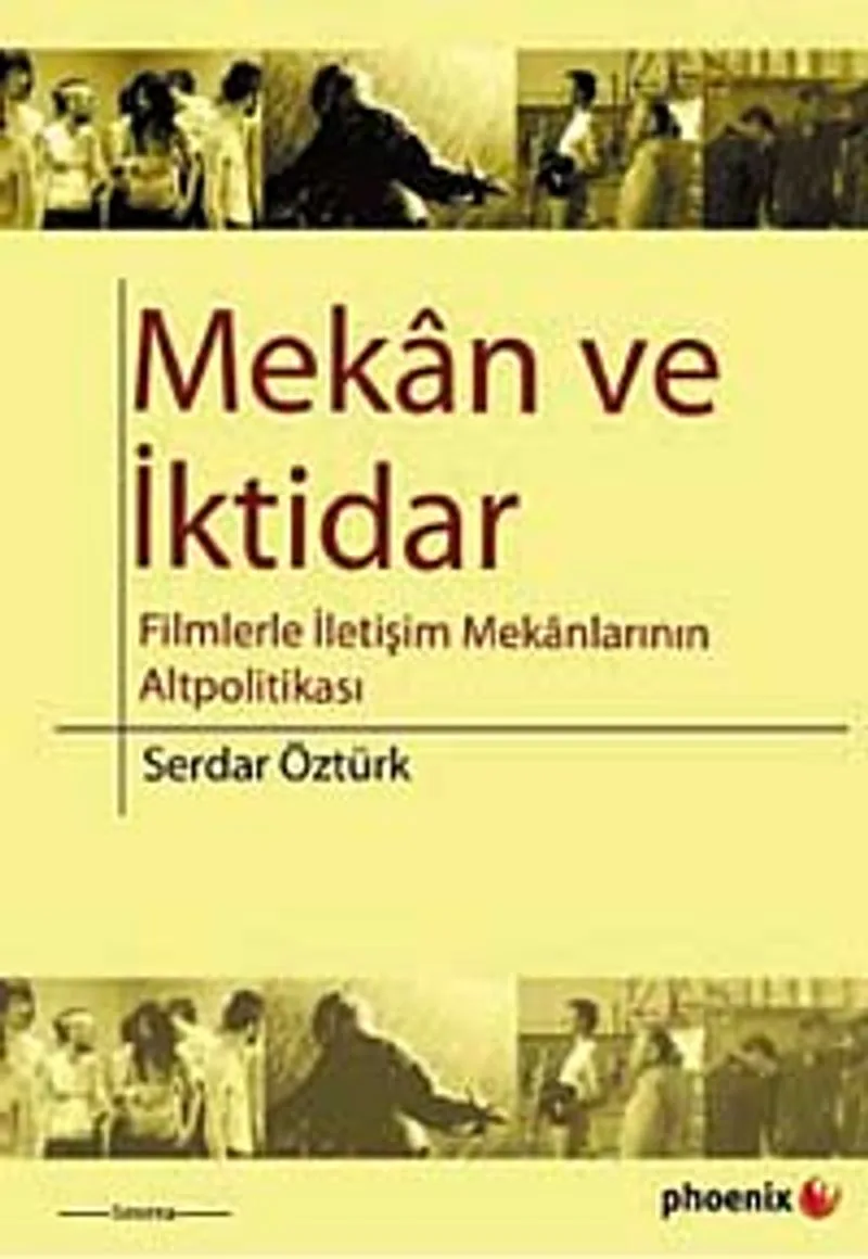 Mekan ve İktidar Filmlerle İletişim Mekanlarının Altpolitikası