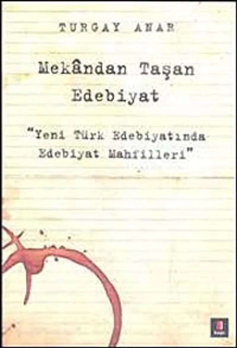 Mekandan Taşan Edebiyat Yeni Türk Edebiyatında Edebiyat Mahfilleri