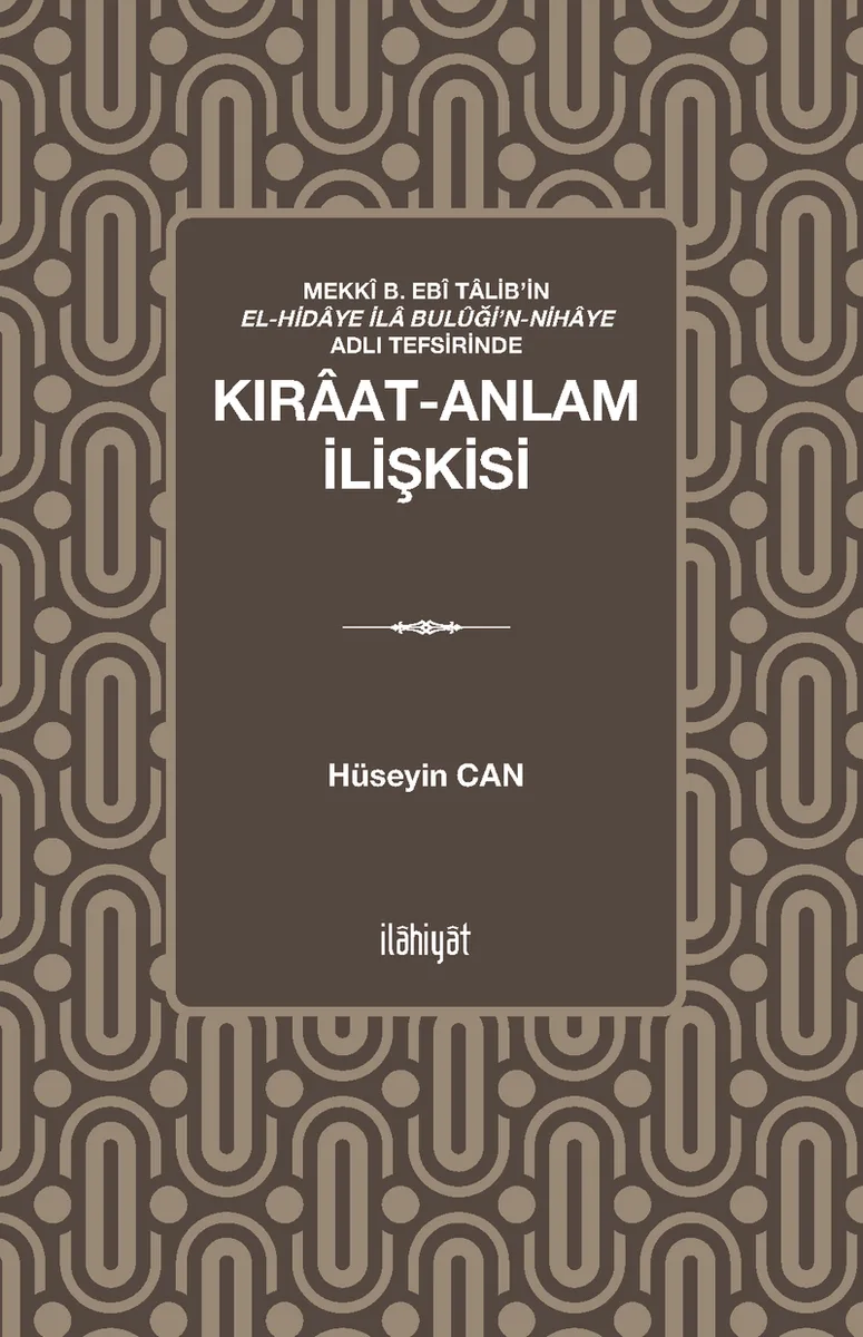 Mekk&icirc; b. Eb&icirc; Talib'in el-Hidaye İla Bul&ucirc;ği'n-Nihaye Adlı Tefsirinde Kıraat-Anlam İlişkisi