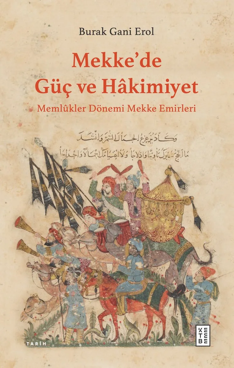 Mekke'de Güç ve Hakimiyet Meml&ucirc;kler Dönemi Mekke Emirleri