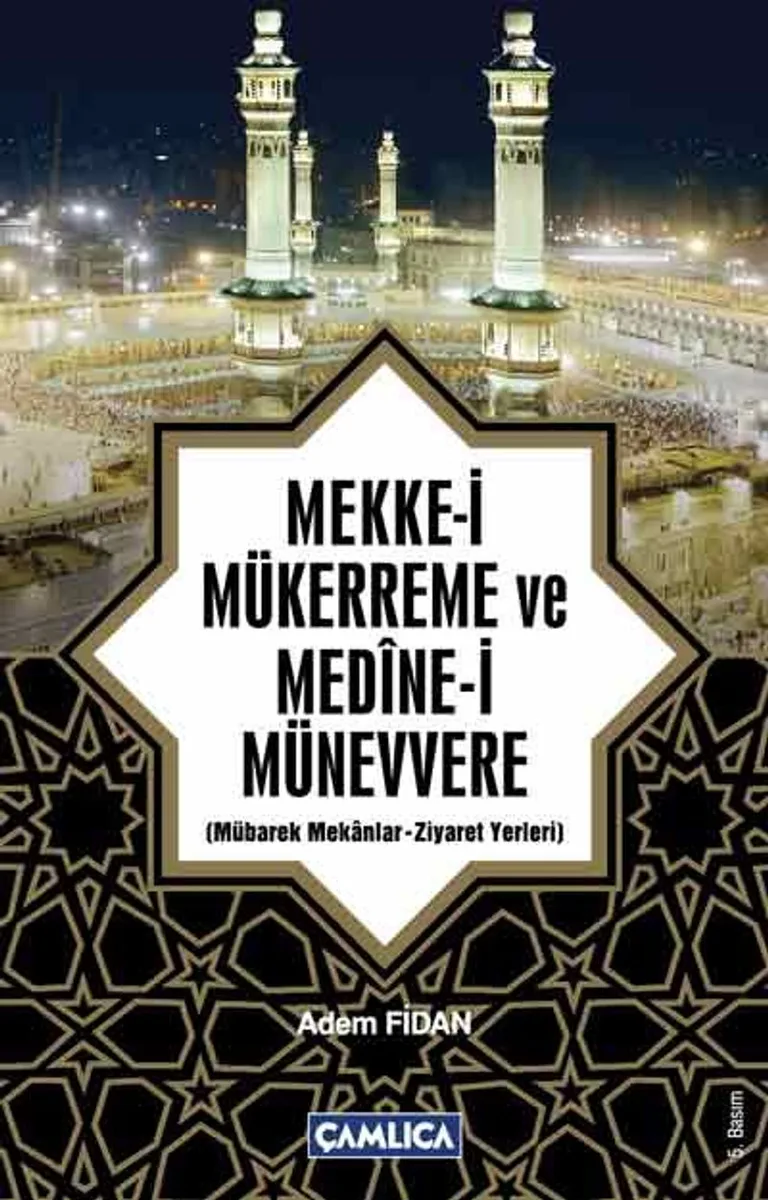Mekke-i Mükerreme ve Medine-i Münevvere Mübarek Mekanlar -Ziyaret Yerleri