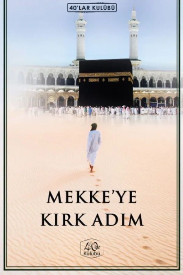 Mekke'ye Kırk Adım