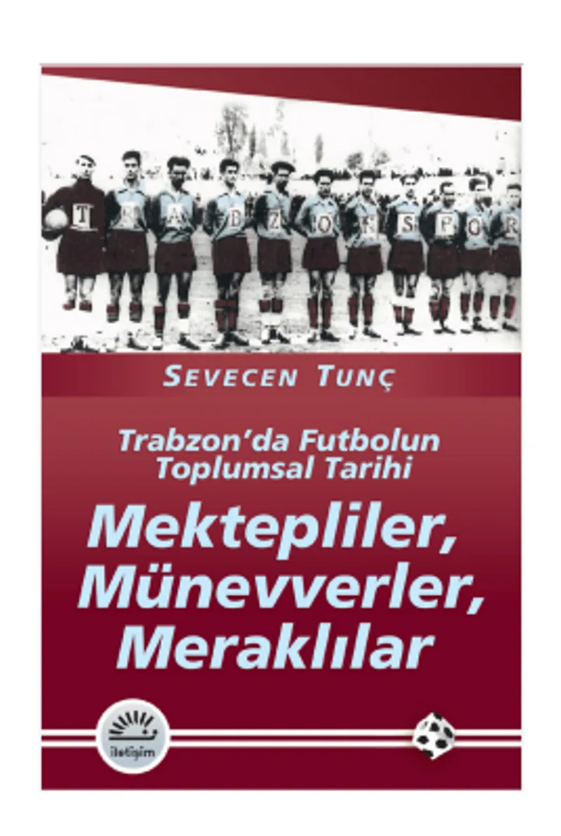 Mektepliler, Münevverler, Meraklılar Trabzon'da Futbolun Toplumsal Tarihi
