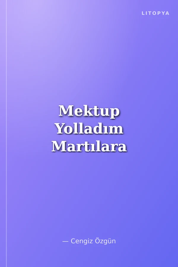 Mektup Yolladım Martılara