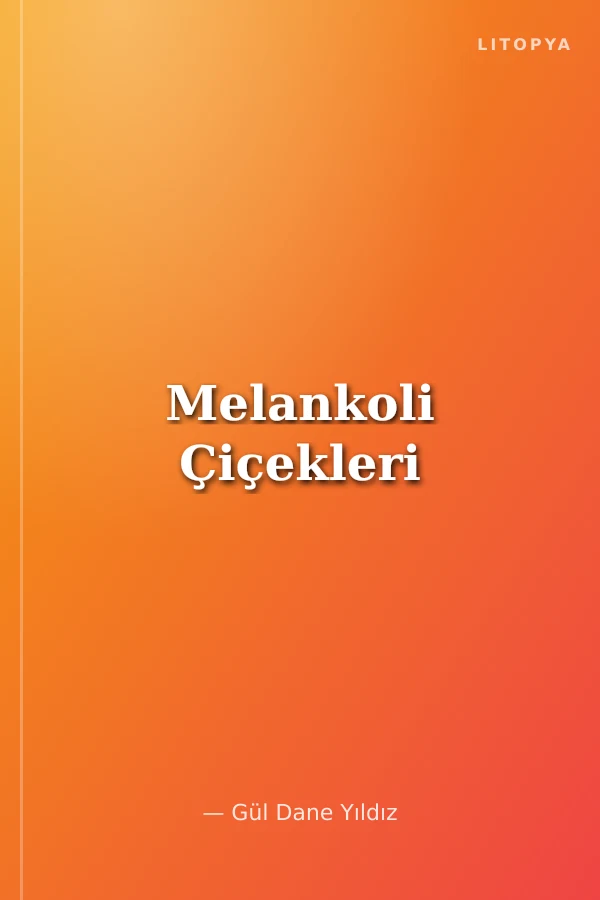 Melankoli Çiçekleri