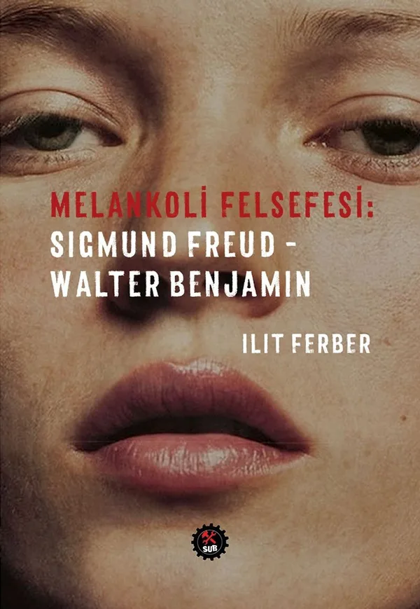 Melankoli Felsefesi Sigmund Freud - Walter Benjamin