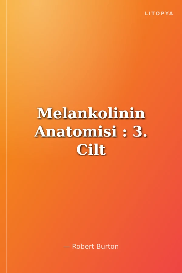 Melankolinin Anatomisi : 3. Cilt