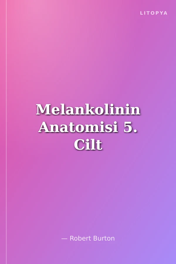 Melankolinin Anatomisi 5. Cilt