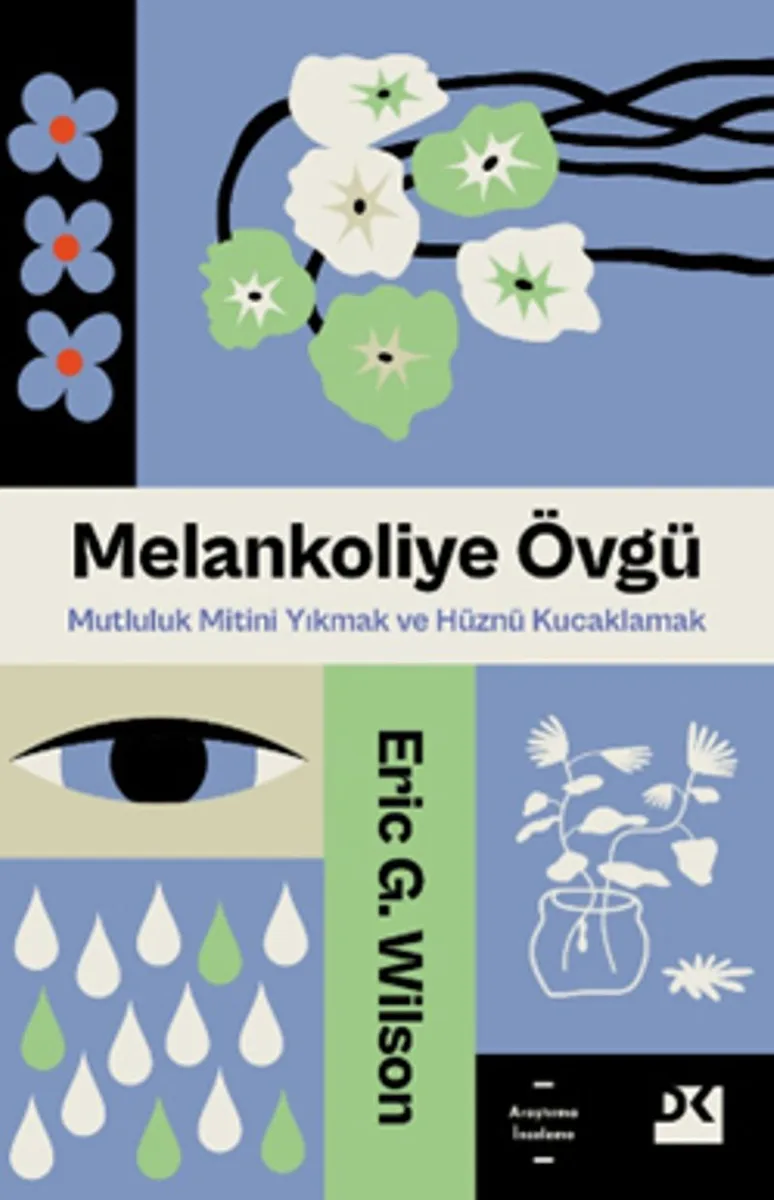 Melankoliye Övgü Mutluluk Mitini Yıkmak ve Hüznü Kucaklamak