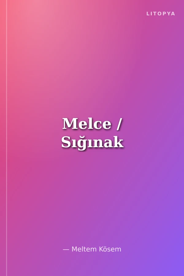 Melce / Sığınak