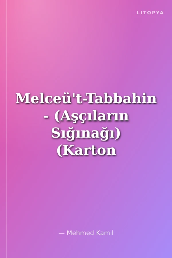 Melceü't-Tabbahin - (Aşçıların Sığınağı) (Karton Kapak)