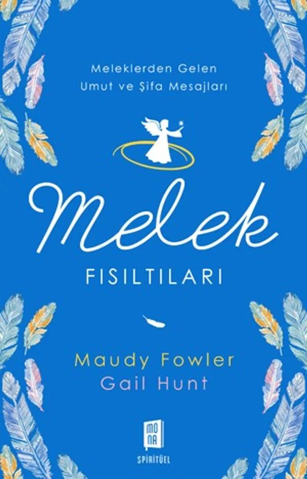 Melek Fısıltıları Meleklerden Gelen Umut ve Şifa Mesajları