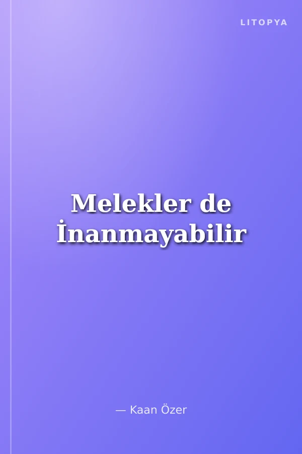 Melekler de İnanmayabilir