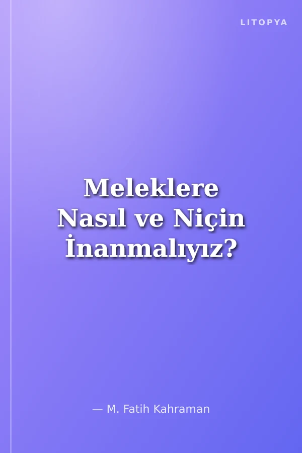 Meleklere Nasıl ve Niçin İnanmalıyız?