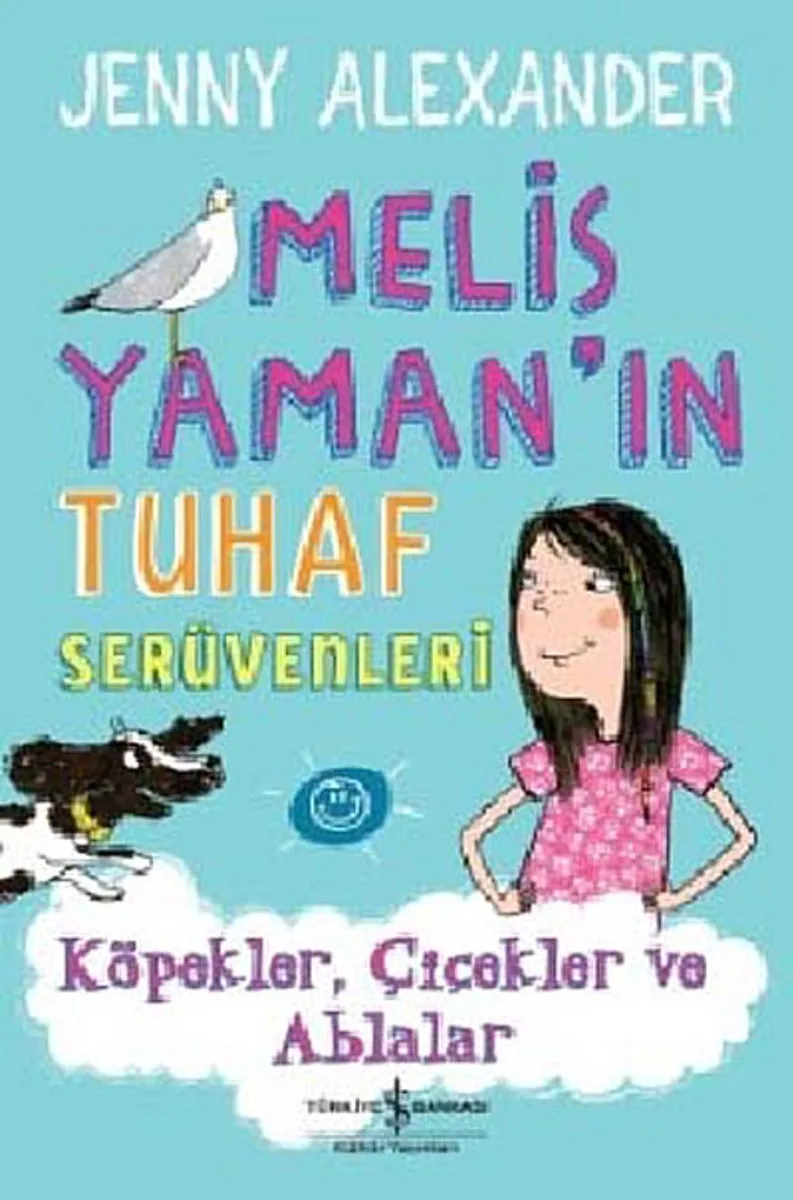 Melis Yaman'ın Tuhaf Serüvenleri Köpekler, Çiçekler ve Ablalar