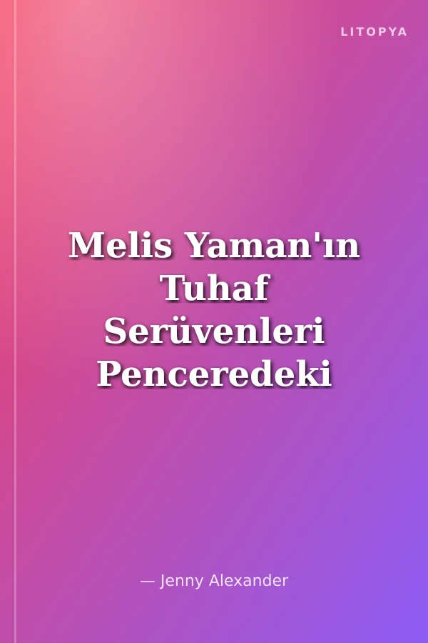Melis Yaman'ın Tuhaf Serüvenleri Penceredeki Hayaletler, Dik Yokuşlar ve Gamlı Bezelyeler